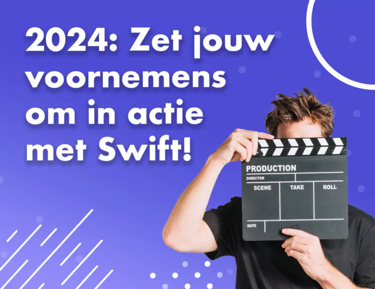 2024: Zet jouw voornemens om in actie met Swift!